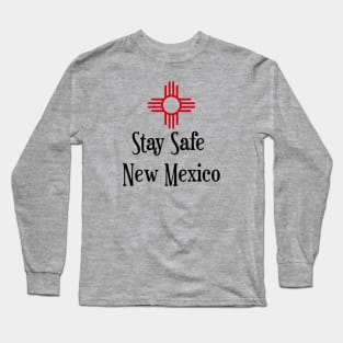 Stay Safe New Mexico Long Sleeve T-Shirt
